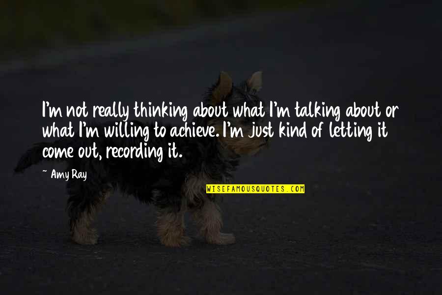 Talking It Out Quotes By Amy Ray: I'm not really thinking about what I'm talking