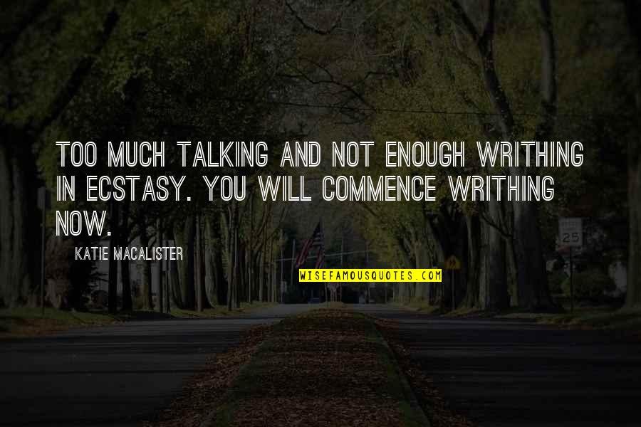 Talking Much Quotes By Katie MacAlister: Too much talking and not enough writhing in