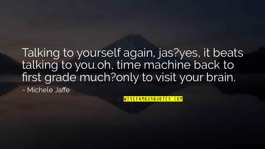 Talking Much Quotes By Michele Jaffe: Talking to yourself again, jas?yes, it beats talking