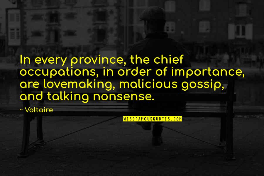 Talking Nonsense Quotes By Voltaire: In every province, the chief occupations, in order Talking Nonsense Quotes By Voltaire: In every province, the chief occupations, in order