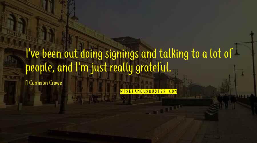 Talking Not Doing Quotes By Cameron Crowe: I've been out doing signings and talking to