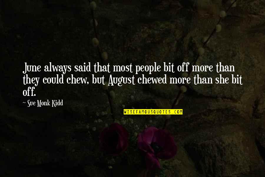 Talking Online Quotes By Sue Monk Kidd: June always said that most people bit off Talking Online Quotes By Sue Monk Kidd: June always said that most people bit off