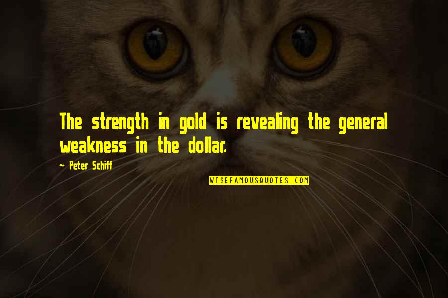 Talking Quietly Quotes By Peter Schiff: The strength in gold is revealing the general