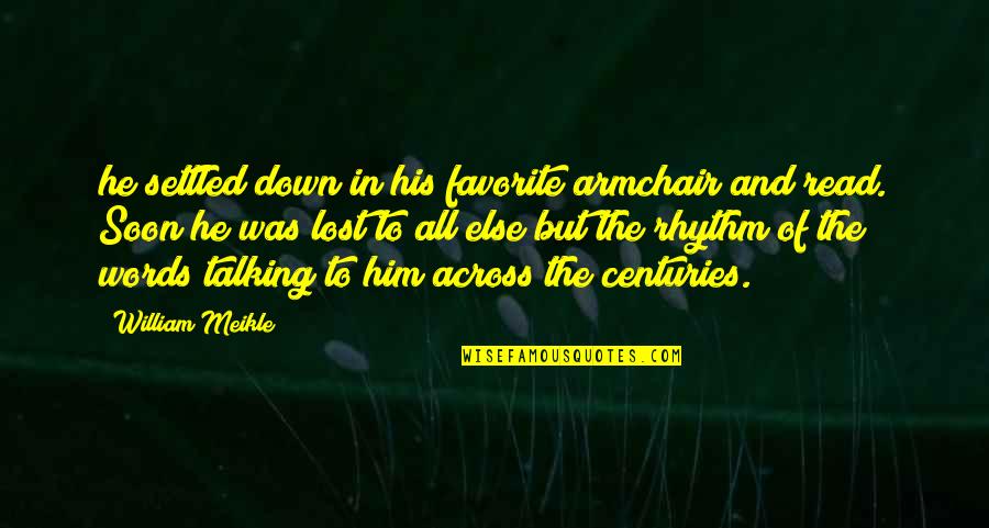 Talking To Him Quotes By William Meikle: he settled down in his favorite armchair and