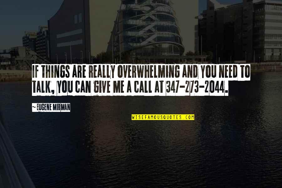 Talking To Me Quotes By Eugene Mirman: If things are really overwhelming and you need