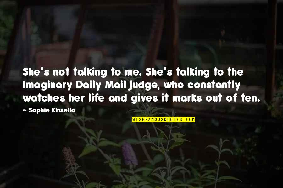 Talking To Me Quotes By Sophie Kinsella: She's not talking to me. She's talking to