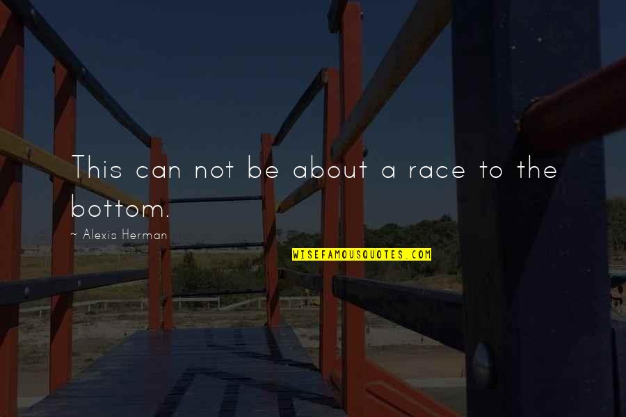 Talking To Oneself Quotes By Alexis Herman: This can not be about a race to