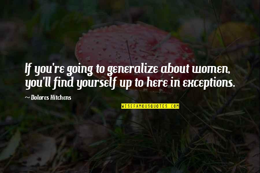 Talking To Someone Special After A Long Time Quotes By Dolores Hitchens: If you're going to generalize about women, you'll