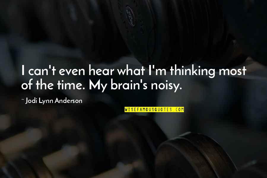 Talking To Someone Who Makes You Smile Quotes By Jodi Lynn Anderson: I can't even hear what I'm thinking most