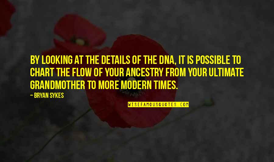 Talking To The Moon Quotes By Bryan Sykes: By looking at the details of the DNA,