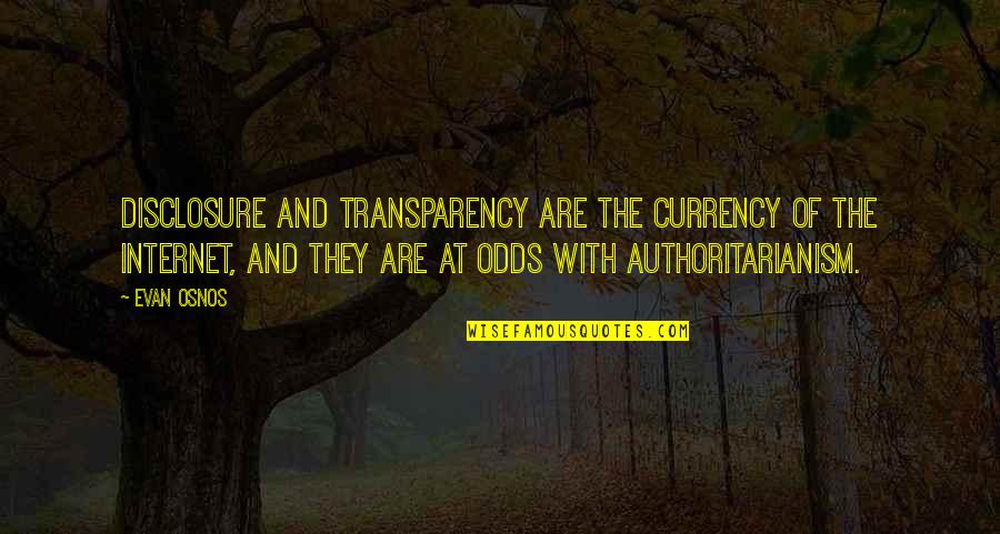 Talking To You Everyday Quotes By Evan Osnos: Disclosure and transparency are the currency of the