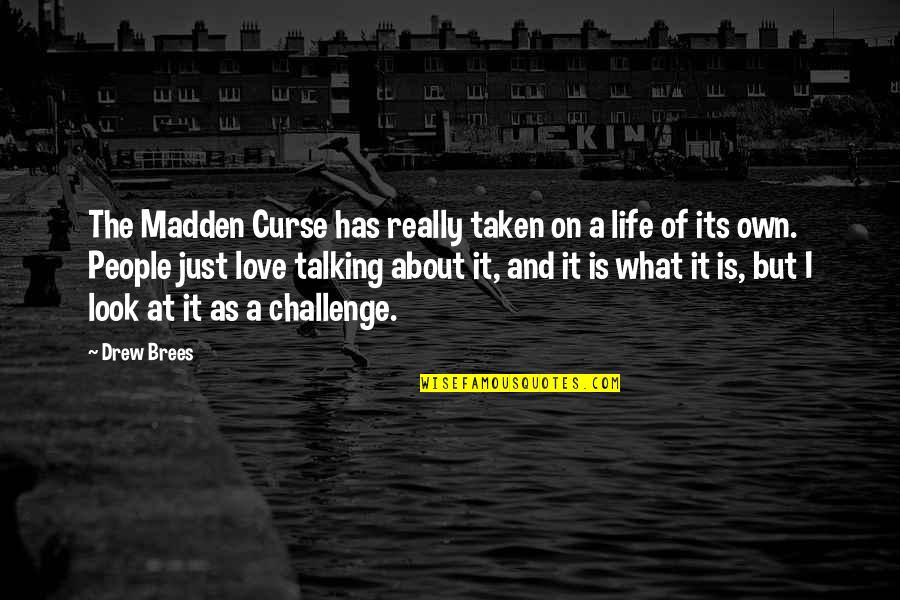 Talking To You Love Quotes By Drew Brees: The Madden Curse has really taken on a Talking To You Love Quotes By Drew Brees: The Madden Curse has really taken on a