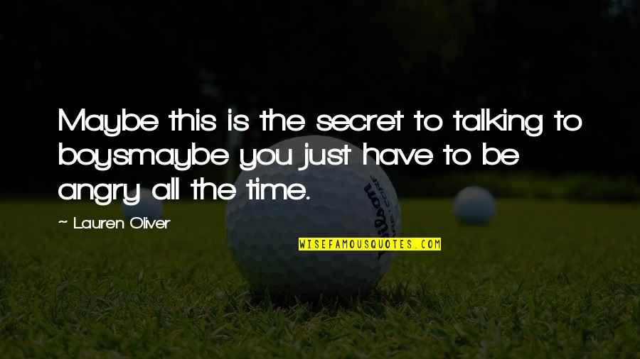 Talking To You Quotes By Lauren Oliver: Maybe this is the secret to talking to Talking To You Quotes By Lauren Oliver: Maybe this is the secret to talking to