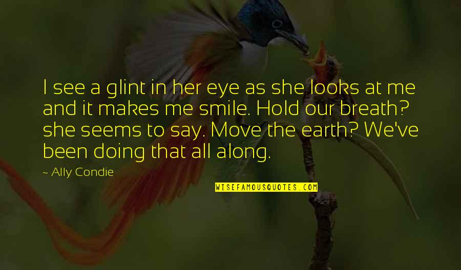 Talking To Your Best Friend Quotes By Ally Condie: I see a glint in her eye as Talking To Your Best Friend Quotes By Ally Condie: I see a glint in her eye as
