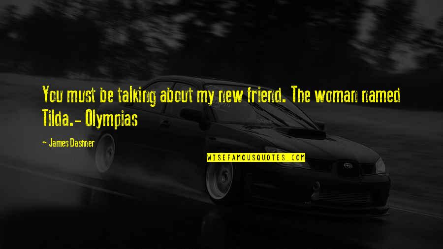 Talking To Your Best Friend Quotes By James Dashner: You must be talking about my new friend.