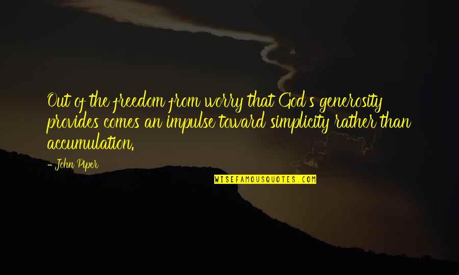 Talking To Your Best Friend Quotes By John Piper: Out of the freedom from worry that God's Talking To Your Best Friend Quotes By John Piper: Out of the freedom from worry that God's