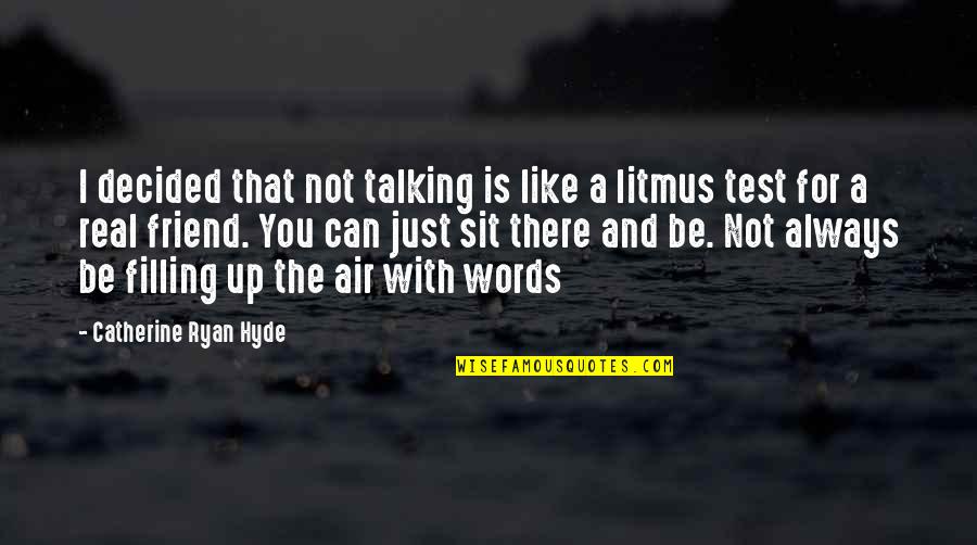 Talking To Your Friend Quotes By Catherine Ryan Hyde: I decided that not talking is like a Talking To Your Friend Quotes By Catherine Ryan Hyde: I decided that not talking is like a