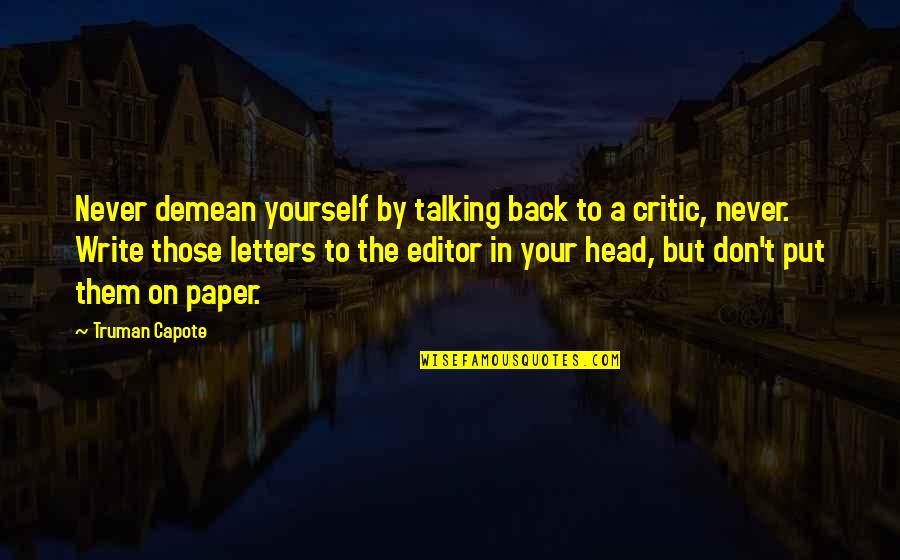 Talking To Yourself Quotes By Truman Capote: Never demean yourself by talking back to a