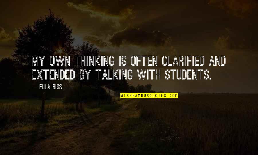 Talking Without Thinking Quotes By Eula Biss: My own thinking is often clarified and extended