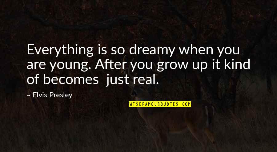 Talkng Point Quotes By Elvis Presley: Everything is so dreamy when you are young.
