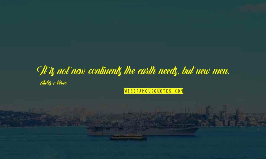 Talkng Point Quotes By Jules Verne: It is not new continents the earth needs,