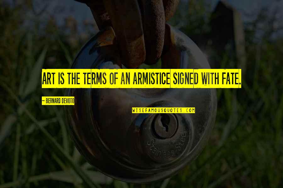 Talks With Friends Quotes By Bernard DeVoto: Art is the terms of an armistice signed