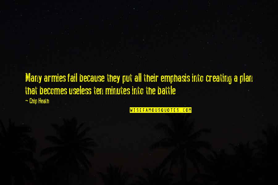 Talkweatherforums Quotes By Chip Heath: Many armies fail because they put all their Talkweatherforums Quotes By Chip Heath: Many armies fail because they put all their