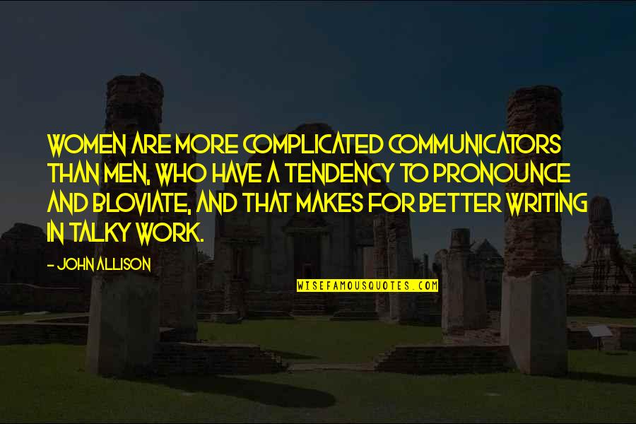 Talky Quotes By John Allison: Women are more complicated communicators than men, who