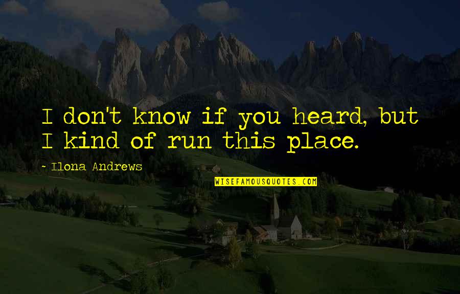 Tall Hat Quotes By Ilona Andrews: I don't know if you heard, but I Tall Hat Quotes By Ilona Andrews: I don't know if you heard, but I