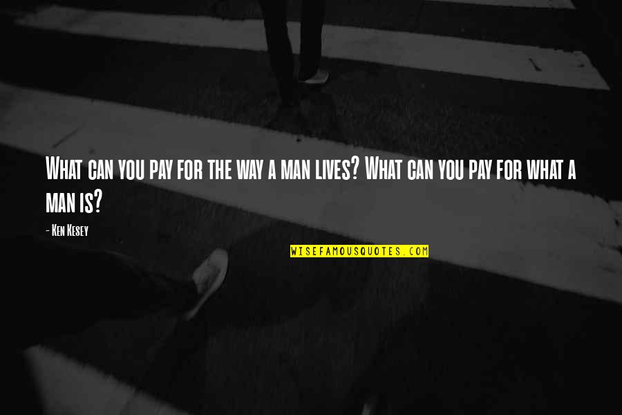 Tall Hat Quotes By Ken Kesey: What can you pay for the way a