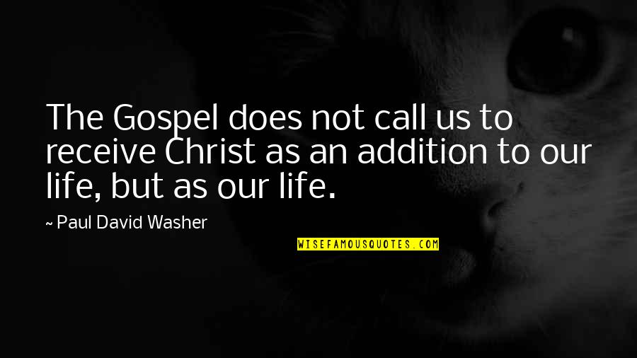 Tall Hat Quotes By Paul David Washer: The Gospel does not call us to receive Tall Hat Quotes By Paul David Washer: The Gospel does not call us to receive