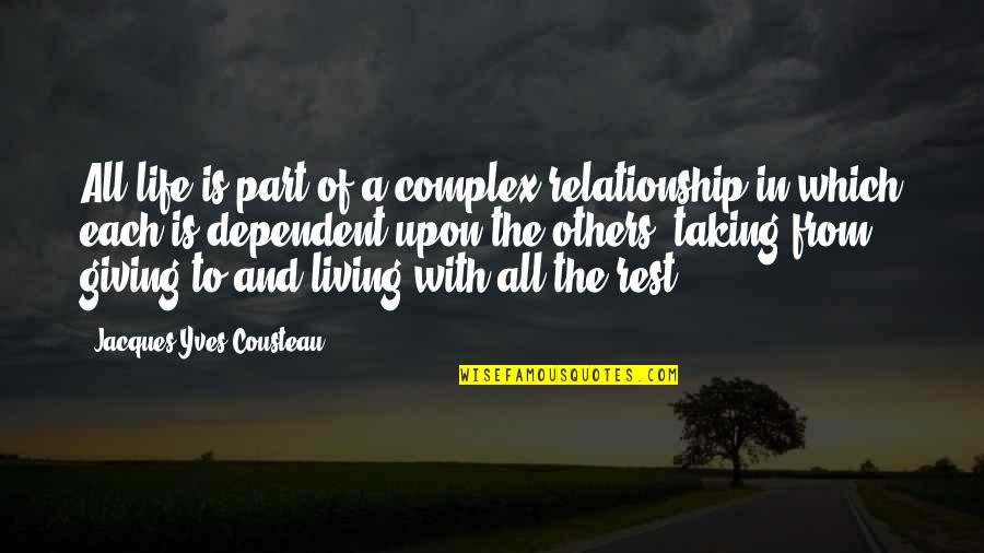 Talladega Nights End Credits Quotes By Jacques-Yves Cousteau: All life is part of a complex relationship Talladega Nights End Credits Quotes By Jacques-Yves Cousteau: All life is part of a complex relationship