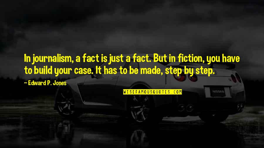 Talladega Nights Sayings Quotes By Edward P. Jones: In journalism, a fact is just a fact.