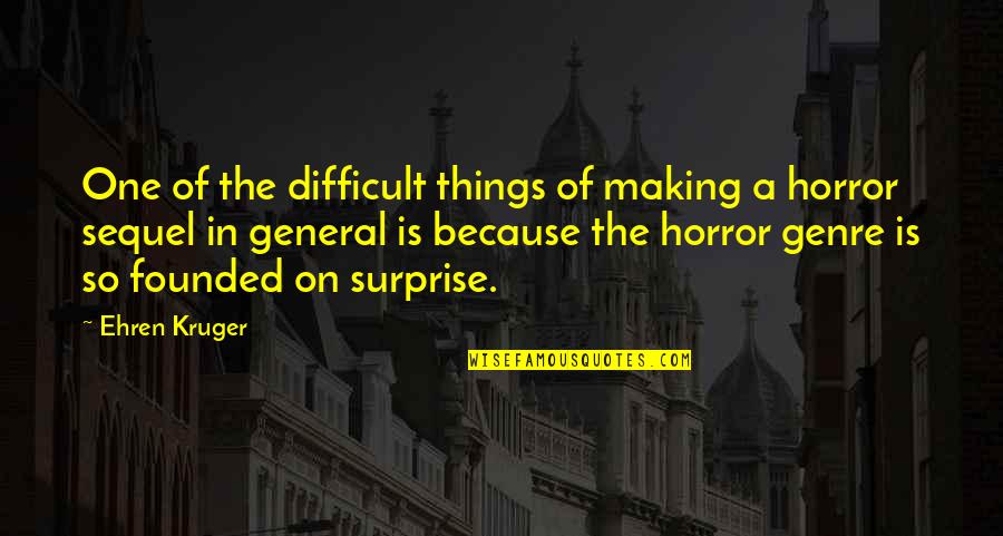 Tallado En Quotes By Ehren Kruger: One of the difficult things of making a