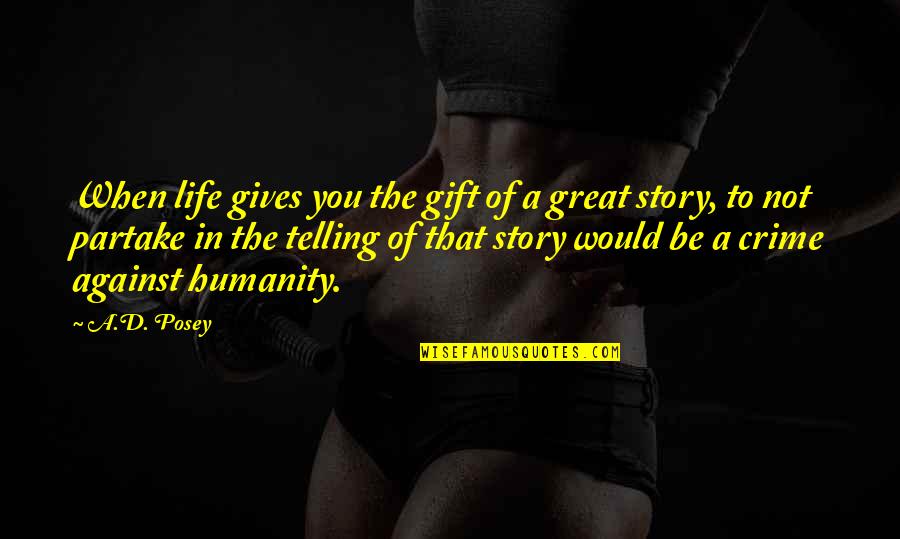 Tallamy Trees Quotes By A.D. Posey: When life gives you the gift of a Tallamy Trees Quotes By A.D. Posey: When life gives you the gift of a