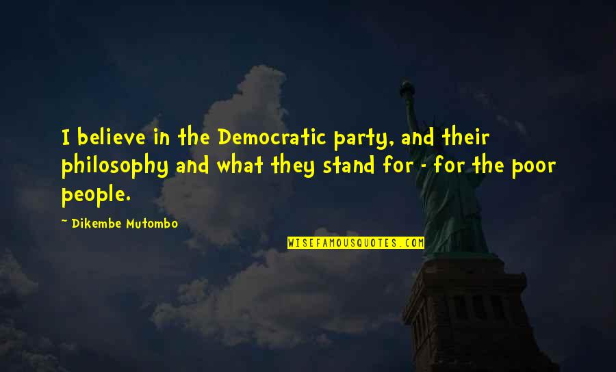 Tallaricos Hot Quotes By Dikembe Mutombo: I believe in the Democratic party, and their Tallaricos Hot Quotes By Dikembe Mutombo: I believe in the Democratic party, and their