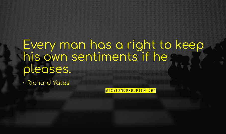 Taller Wife Quotes By Richard Yates: Every man has a right to keep his Taller Wife Quotes By Richard Yates: Every man has a right to keep his