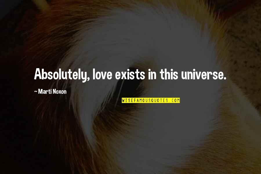 Tallest Building Quotes By Marti Noxon: Absolutely, love exists in this universe. Tallest Building Quotes By Marti Noxon: Absolutely, love exists in this universe.