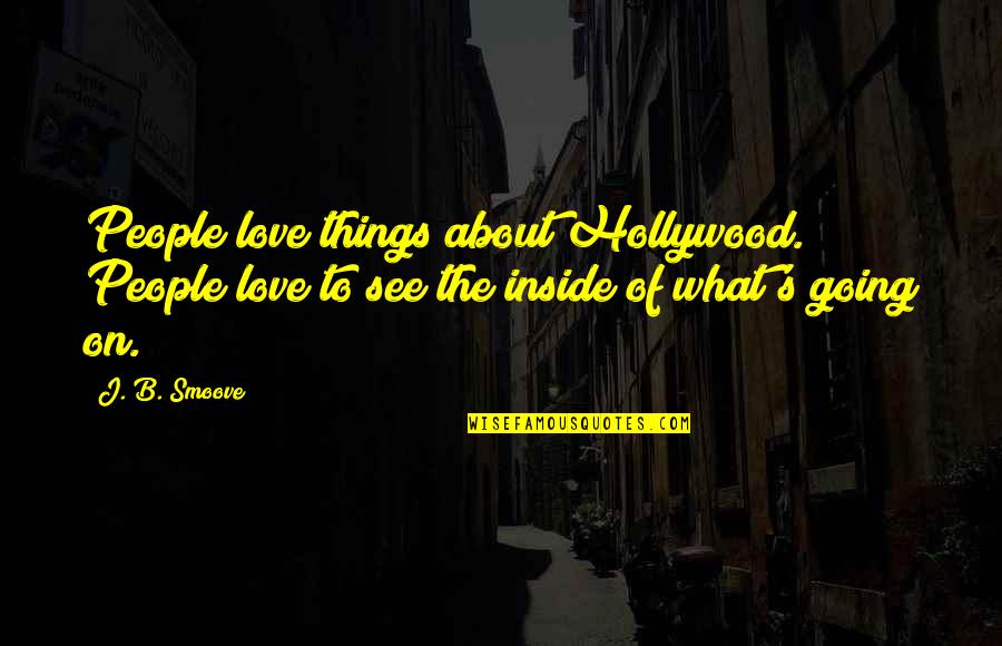 Talley Trans Quotes By J. B. Smoove: People love things about Hollywood. People love to