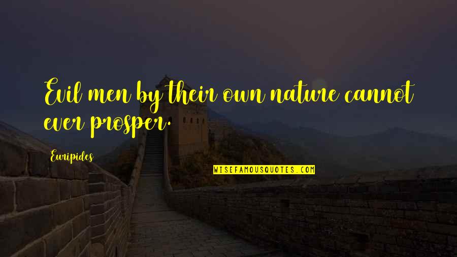Talleyrand Bourbon Quotes By Euripides: Evil men by their own nature cannot ever