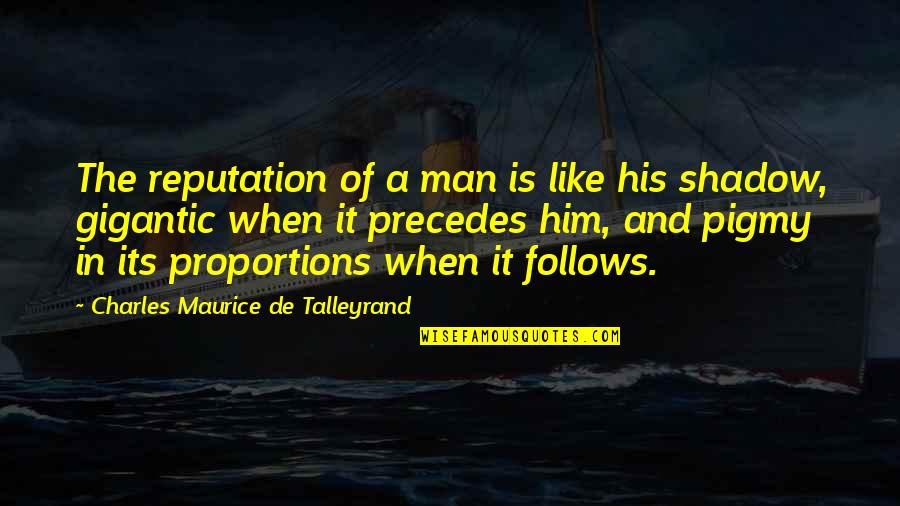 Talleyrand's Quotes By Charles Maurice De Talleyrand: The reputation of a man is like his Talleyrand's Quotes By Charles Maurice De Talleyrand: The reputation of a man is like his