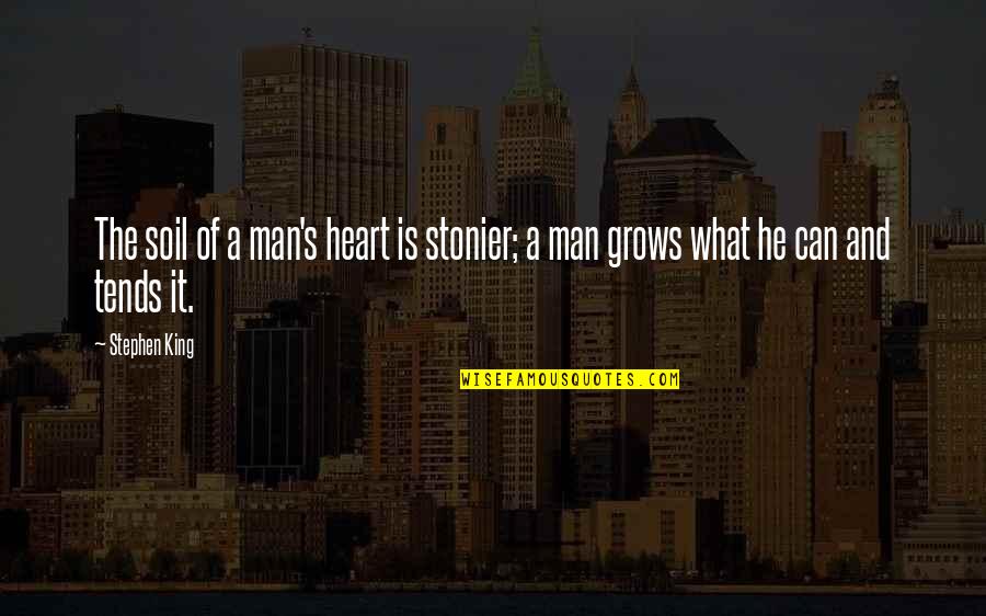 Talleys Broken Quotes By Stephen King: The soil of a man's heart is stonier;