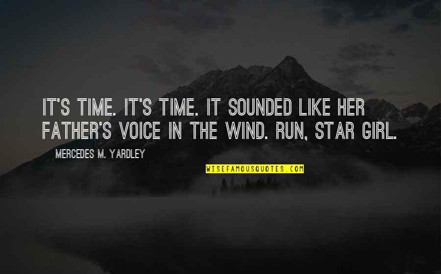 Talleys Folly Quotes By Mercedes M. Yardley: It's time. It's time. It sounded like her Talleys Folly Quotes By Mercedes M. Yardley: It's time. It's time. It sounded like her