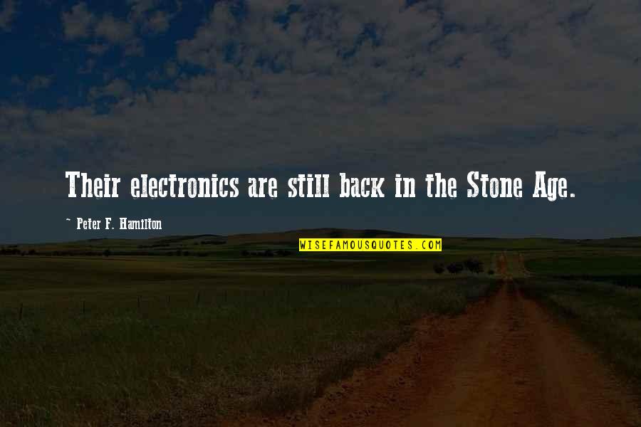 Tallgrass Sandra Dallas Quotes By Peter F. Hamilton: Their electronics are still back in the Stone