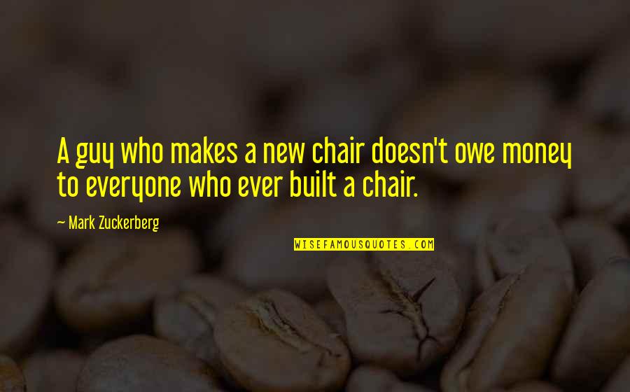 Tallier Temo Quotes By Mark Zuckerberg: A guy who makes a new chair doesn't