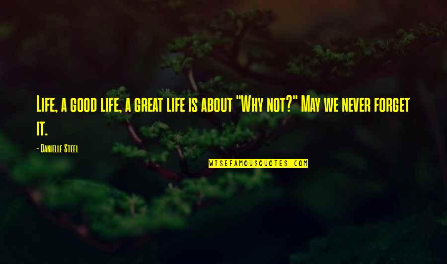 Tallness Synonym Quotes By Danielle Steel: Life, a good life, a great life is