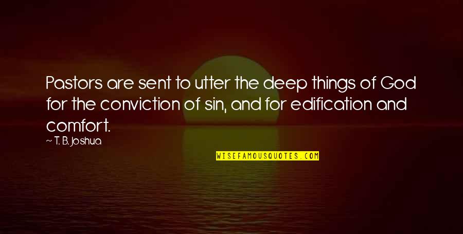 Tallos Comestibles Quotes By T. B. Joshua: Pastors are sent to utter the deep things Tallos Comestibles Quotes By T. B. Joshua: Pastors are sent to utter the deep things