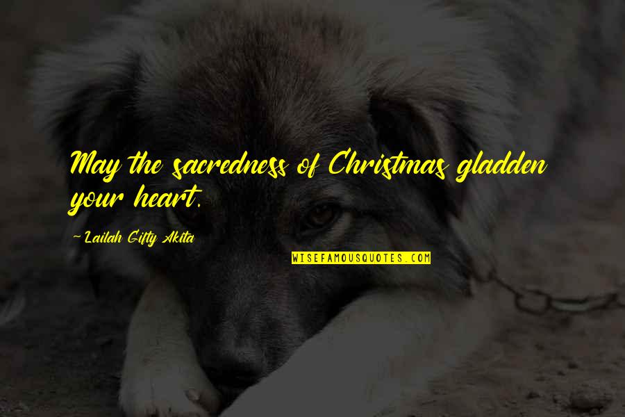 Tallulahs Restaurant Quotes By Lailah Gifty Akita: May the sacredness of Christmas gladden your heart. Tallulahs Restaurant Quotes By Lailah Gifty Akita: May the sacredness of Christmas gladden your heart.