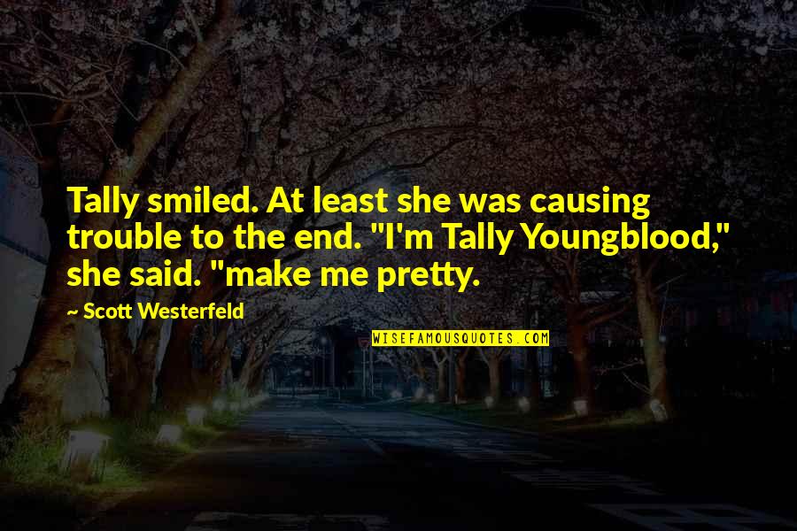 Tally Quotes By Scott Westerfeld: Tally smiled. At least she was causing trouble