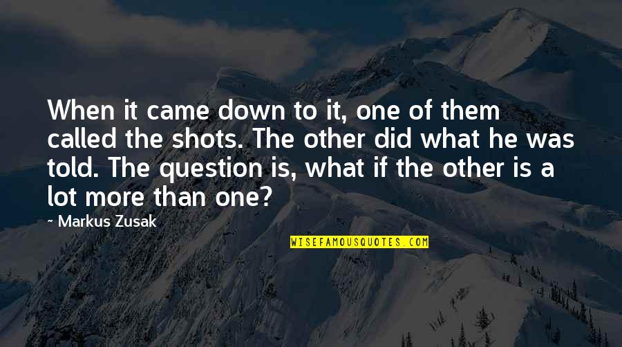Tallys Blood Key Quotes By Markus Zusak: When it came down to it, one of